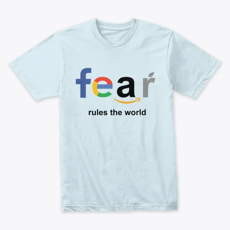 Fear Rules the World Shirt